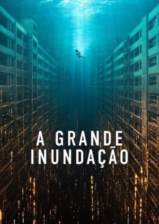Pôster oficial do filme A Grande Inundação com pessoa flutuando na água entre prédios submersos.